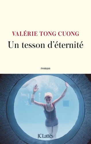 Un tesson d'éternité / Valérie Tong Cuong | Tong Cuong, Valérie (1964-....). Auteur