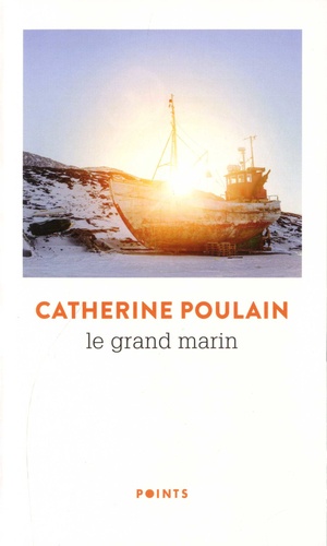 Le grand marin / Catherine Poulain | 