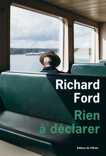 Rien à déclarer / Richard Ford | Ford, Richard (1944-....). Auteur