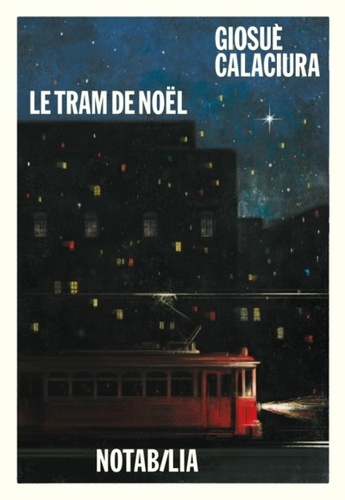 Le tram de Noël / Giosuè Calaciura | Calaciura, Giosuè (1960-....). Auteur