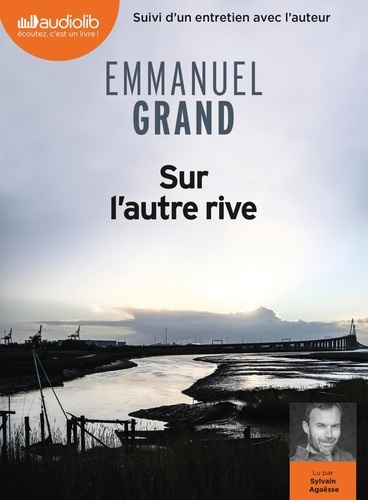 Sur l'autre rive : Suivi d'un entretien avec l'auteur / Emmanuel Grand | Grand, Emmanuel. Auteur