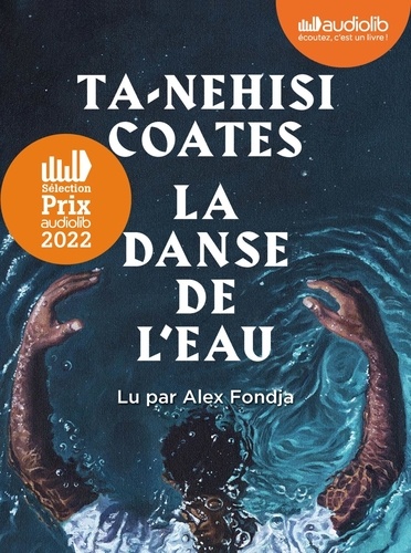 Plus d'infos sur 'La danse de l'eau / Ta-Nehisi Coates' La danse de l'eau / Ta-Nehisi Coates | Coates, Ta-Nehisi (1975-....). Auteur