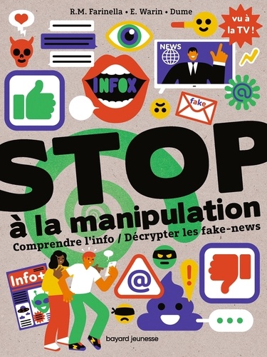 Stop à la manipulation : Comprendre l'info / Décrypter les fake-news / Rose-Marie Farinella, Estelle Warin | Farinella, Rose-Marie. Auteur