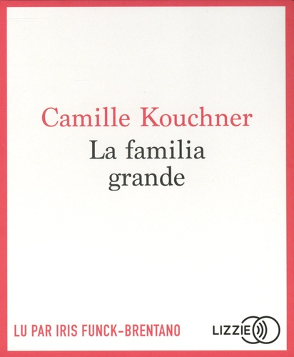 La familia grande / Camille Kouchner | Kouchner, Camille. Auteur