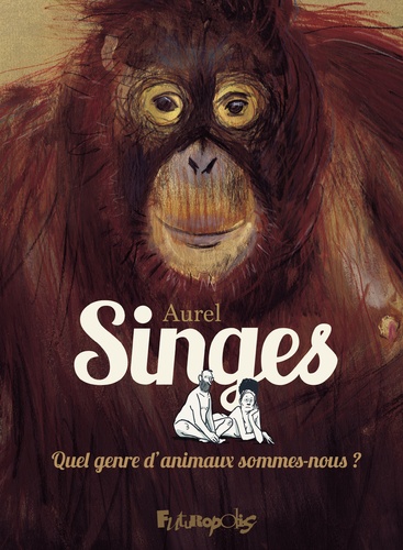Singes : Quel genre d'animaux sommes-nous ? | Aurel. Auteur.e. Illustration