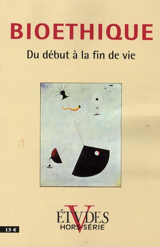 Etudes Hors-Série - Bioéthique - Du Début À La Fin De Vie