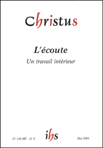 Christus N° 198 Hors-Série Mai 2003 : L'écoute - Un Travail Intérieur