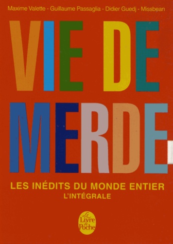 Vie De Merde - Les Inédits Du Monde Entier, L'intégrale