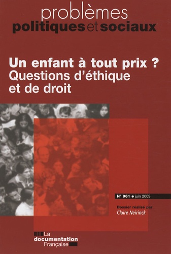 Problèmes Politiques Et Sociaux N° 961, Juin 2009 - Un Enfant À Tout Prix ? Questions D'éthique Et De Droit