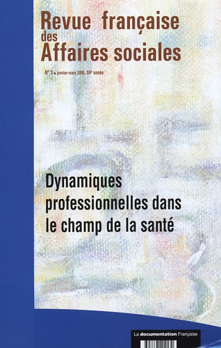 Revue Française Des Affaires Sociales N° 1, Janvier-Mars 2 - Dynamiques Professionnelles Dans Le Champ De La Santé