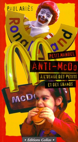 Petit Manuel Anti-Mcdo À L'usage Des Petits Et Des Grands