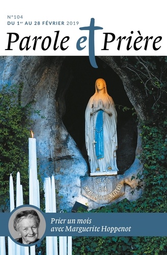 Parole Et Prière N° 104, Février 2019 - Prier Un Mois Avec Marguerite Hoppenot
