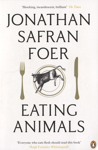 Eating Animals. Jonathan Safran Foer