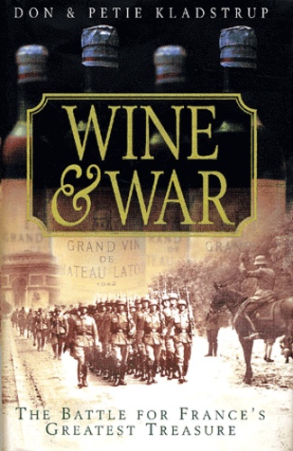 Wine & War - The French, The Nazis, And The Battle For France's Greatest Treasure