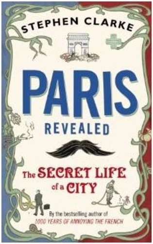 Paris Revealed - The Secret Life Of A City