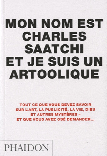 Mon Nom Est Charles Saatchi Et Je Suis Un Artoolique