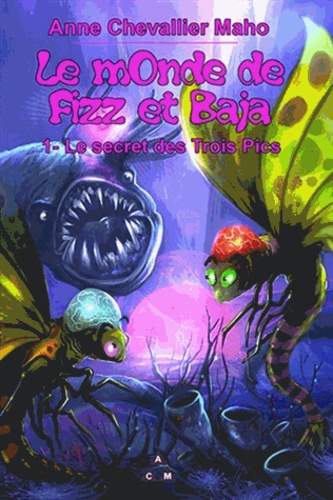 Le Monde De Fizz Et Baja - Tome 1, Le Secret Des Trois Pics