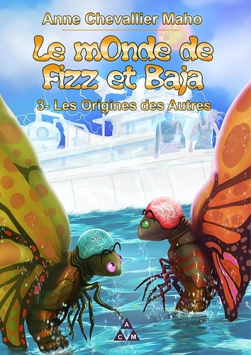 Le Monde De Fizz Et Baja - Tome 3, Les Oigines Des Autres