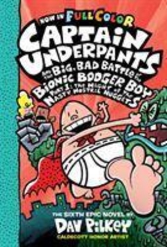 Captain Underpants and the Big, Bad Battle of the Bionic Booger Boy, Part 1: The Night of the Nasty Nostril Nuggets: Color Edition (Captain Underpants