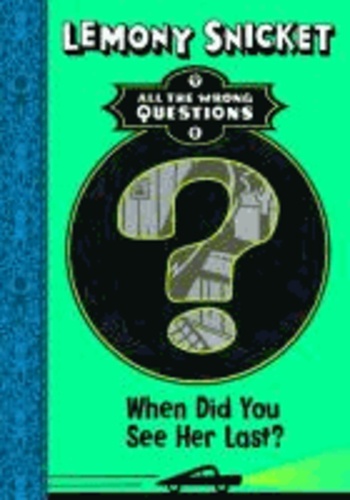 All the Wrong Questions 2. "When Did You See Her Last?