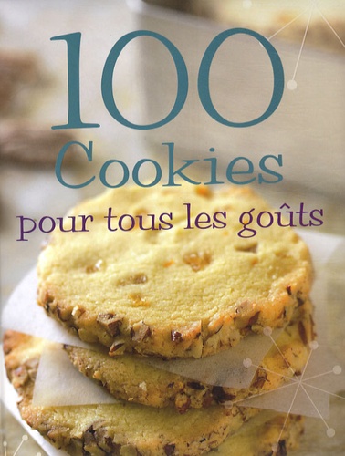 100 Cookies Pour Tous Les Goûts