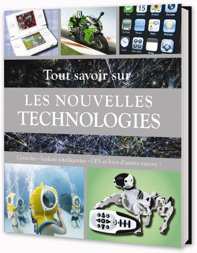 Les Nouvelles Technologies - Consoles, Baskets Intelligentes, Gps Et Bien D'autres Encore !