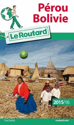 Pérou, Bolivie - Guide du Routard 2015-2016