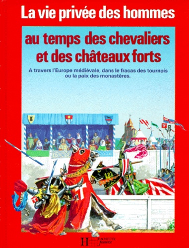La Vie Privée Des Hommes Tome 5 - Au Temps Des Chevaliers Et Des Châteaux Forts