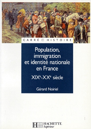 Population, Immigration Et Identite Nationale En France - Xixème-Xxème Siècle