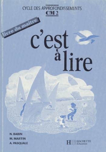 C'est A Lire Cm2 - Livre Du Maître, Cycle Des Approfondissements
