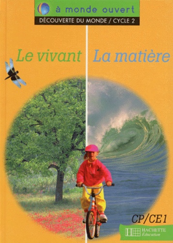 Le Vivant La Matiere Cycle 2 Cp Et Ce1 - Découverte Du Monde