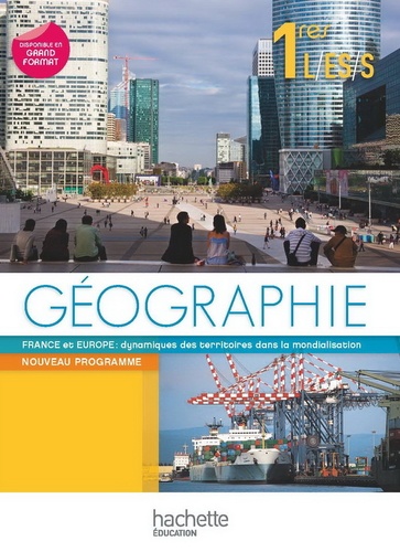 Géographie 1re L, Es, S France Et Europe : Dynamiques Des Territoires Dans La Mondialisation - Nouveau Programme, Format Compact