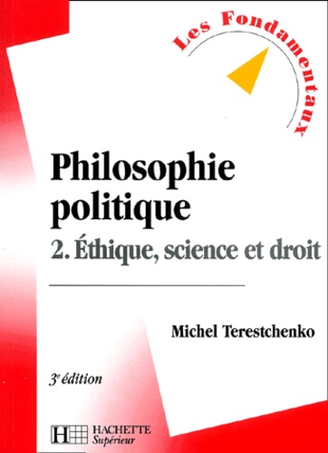 Philosophie Politique - Tome 2, Ethique, Science Et Droit, 3ème Édition