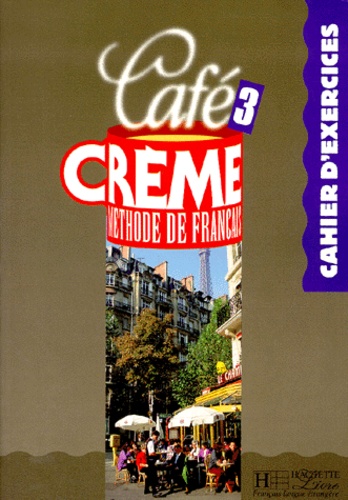 Cafe Creme Niveau 3. Cahier D'exercices