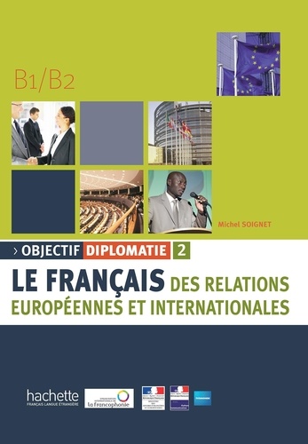 Objectif Diplomatie 2 B1/B2 - Le Français Des Relations Européennes Et Internationales (1 Cd Audio)