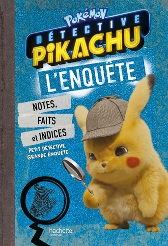 Pokémon Détective Pikachu L'enquête - Notes, Indices Et Faits Rassemblés Par Détective Pikachu
