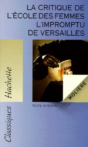 La Critique De "L'école Des Femmes". L'impromptu De Versailles - Comédies, Texte Intégral