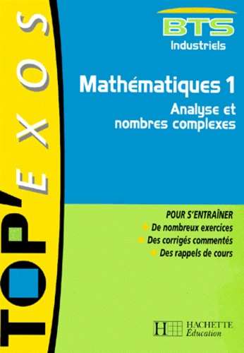 Mathématiques Bts Industriels - Volume 1, Analyse Et Nombres Complexes