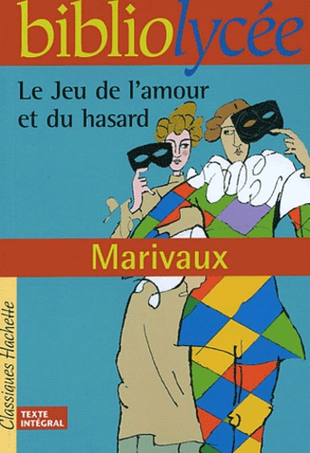 Le Jeu De L'amour Et Du Hasard - Texte Intégrale + Dossier