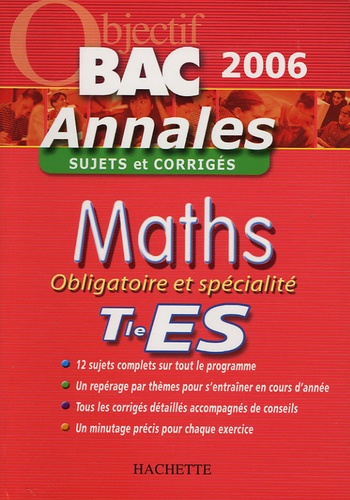 Mathématiques Obligatoire Et Spécialité Tle Es - Sujets Et Corrigés - Edition 2006
