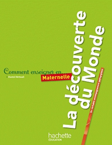 Comment Enseigner La Découverte Du Monde En Maternelle - Un Véritable Accompagnement Pédagogique
