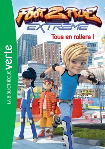 Foot 2 Rue Extreme - Tome 5 - Tous En Rollers !