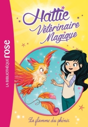 Hattie Vétérinaire Magique - Tome 6 - La Flamme Du Phénix