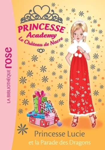 Princesse Academy - Le Château De Nacre Tome 49 - Princesse Lucie Et La Parade Des Dragons