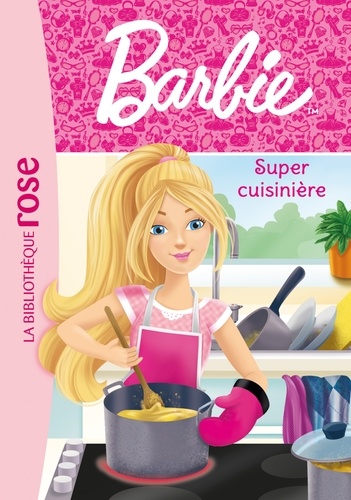Barbie Tome 5 - Super Cuisinière