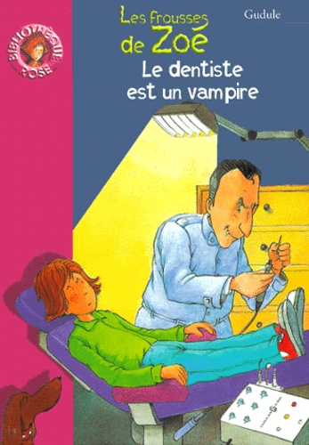 Les Frousses De Zoé : Le Dentiste Est Un Vampire