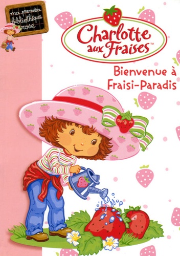 Charlotte Aux Fraises Tome 1 - Bienvenue À Fraisi-Paradis