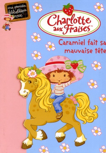 Charlotte Aux Fraises Tome 2 - Caramiel Fait Sa Mauvaise Tête