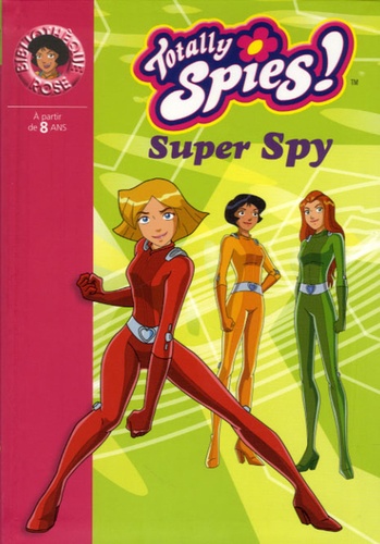 Totally Spies ! Tome 12 - Super Spy