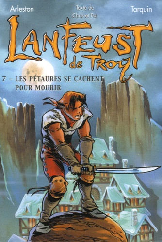 Lanfeust De Troy - Tome 7 - Les Pétaures Se Cachent Pour Mourir